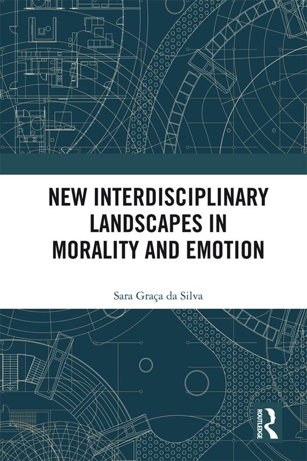 New Interdisciplinary Landscapes in Morality and Emotion by Sara Graça Da Silva