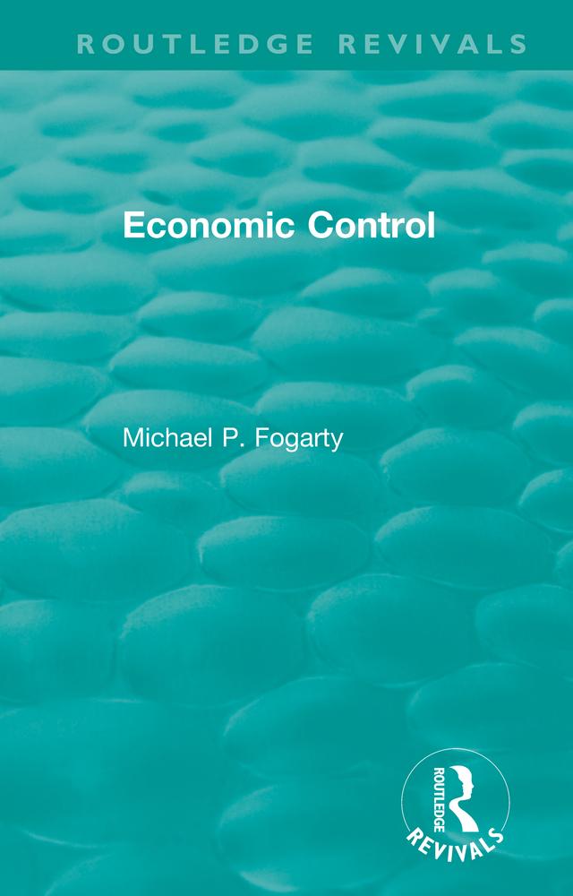 Routledge Revivals: Economic Control (1955) by Michael P. Fogarty
