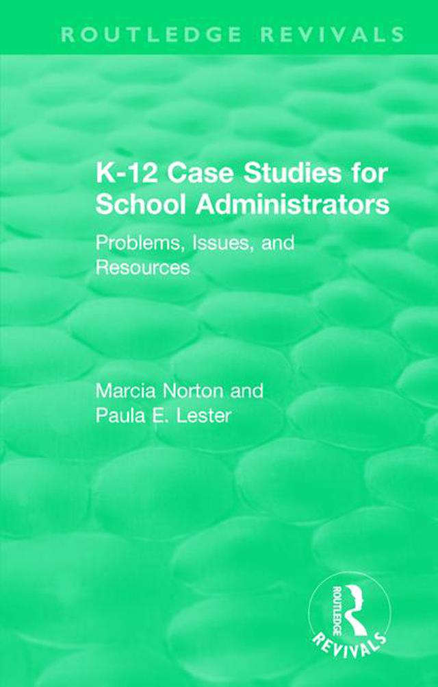 K-12 Case Studies for School Administrators by Marcia Norton, Paula E. Lester