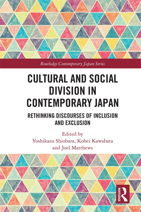 Cultural and Social Division in Contemporary Japan by Joel Matthews, Kohei Kawabata, Yoshikazu Shiobara
