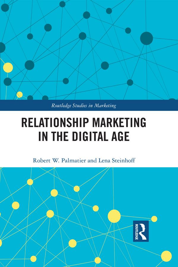 Relationship Marketing in the Digital Age by Lena Steinhoff, Robert Palmatier