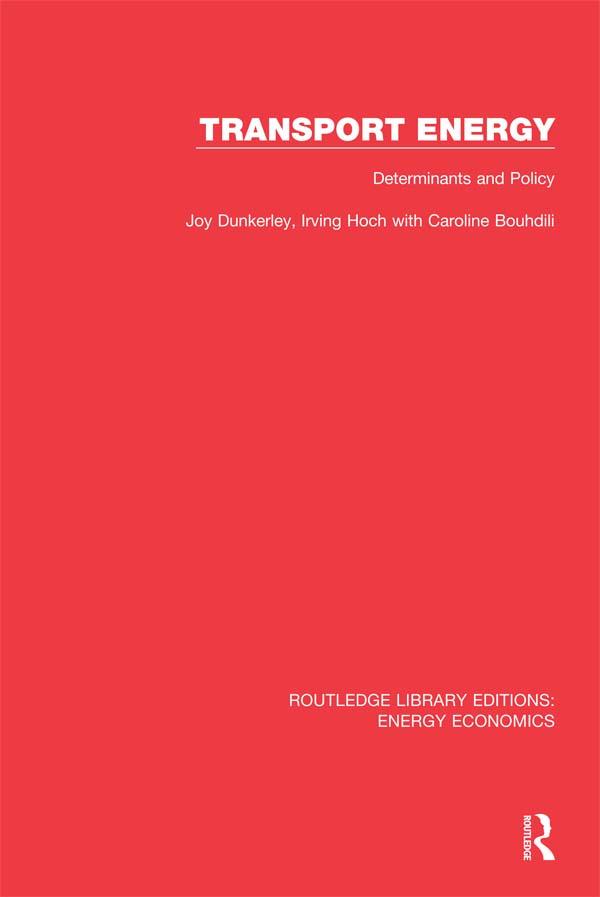 Transport Energy: Determinants and Policy by Caroline Bouhdili, Irving Hoch, Joy Dunkerley