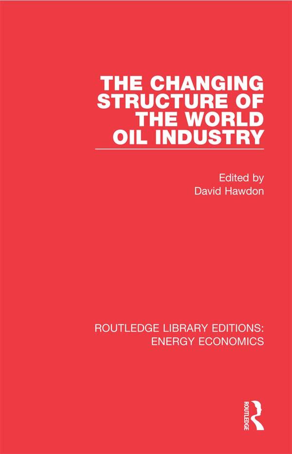 The Changing Structure of the World Oil Industry by David Hawdon