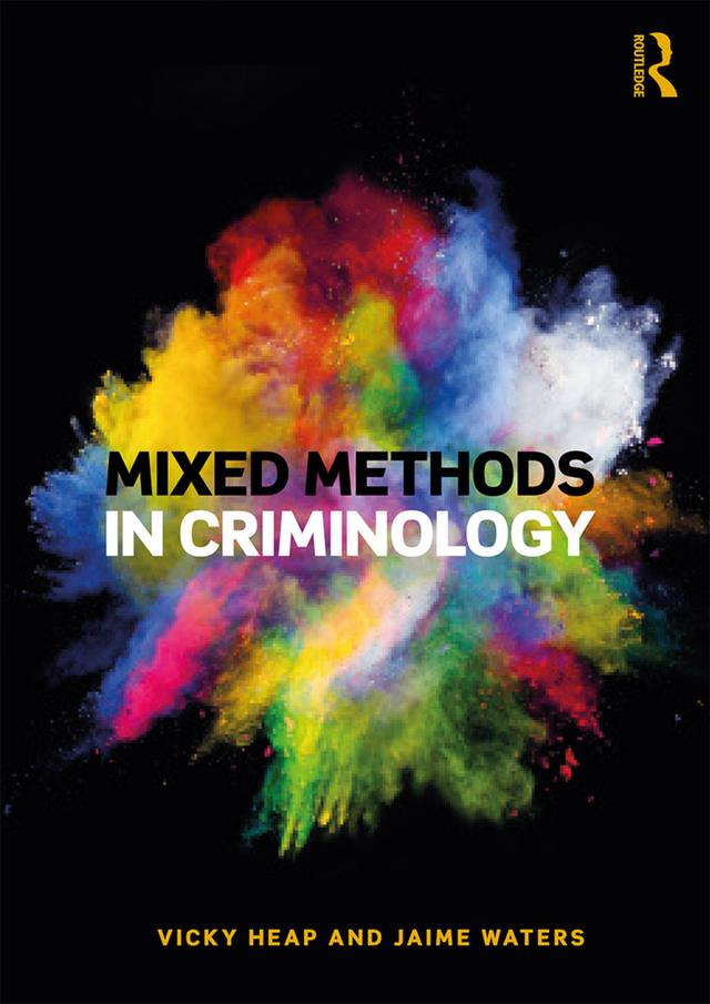 Mixed Methods in Criminology by Jaime Waters, Vicky Heap