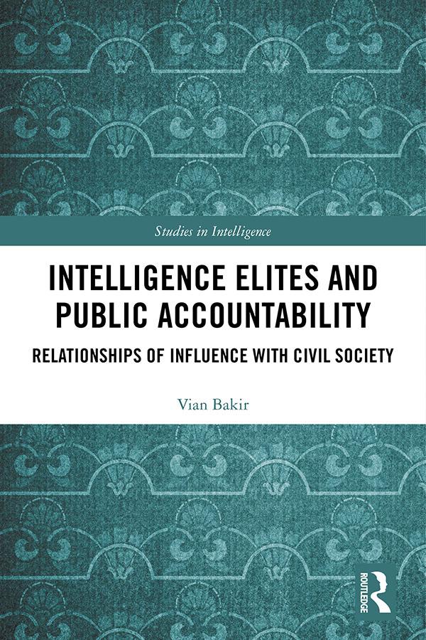 Intelligence Elites and Public Accountability by Vian Bakir