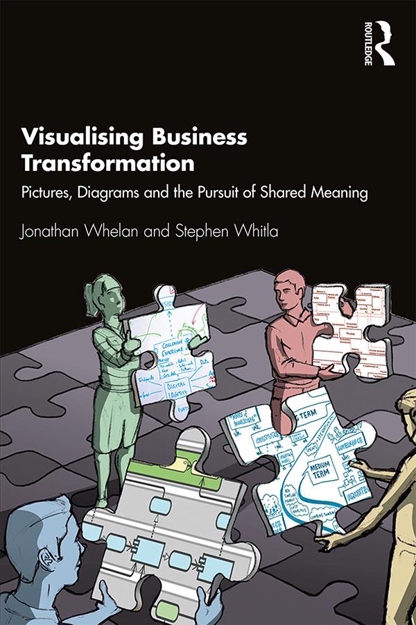 Visualising Business Transformation by Jonathan Whelan, Stephen Whitla
