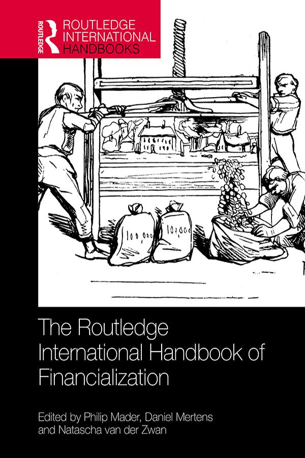 The Routledge International Handbook of Financialization by Daniel Mertens, Natascha van der Zwan, Philip Mader