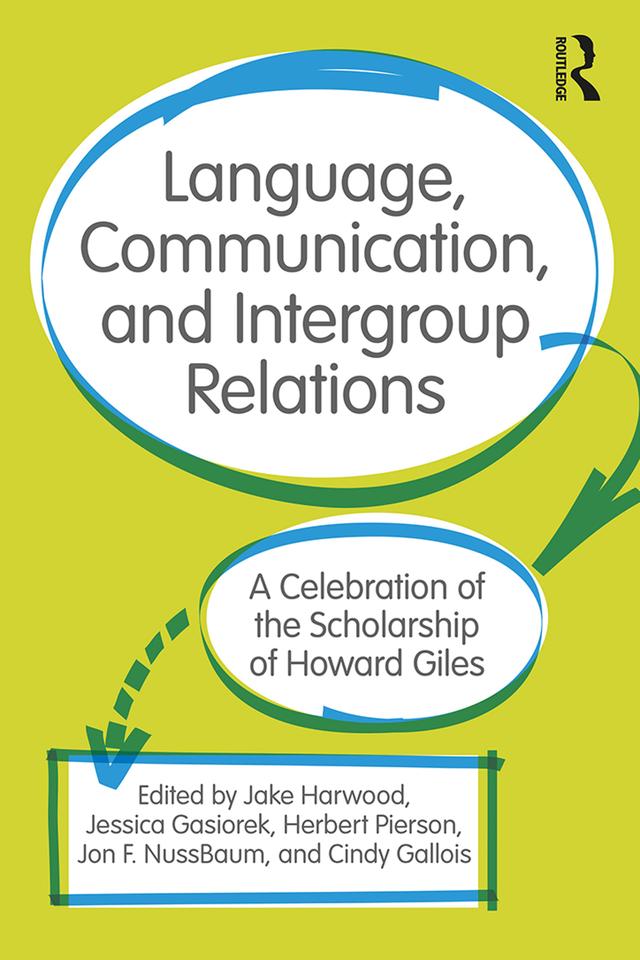 Language, Communication, and Intergroup Relations by Cynthia Gallois, Herbert D. Pierson, Jake Harwood, Jessica Gasiorek, Jon F. Nussbaum