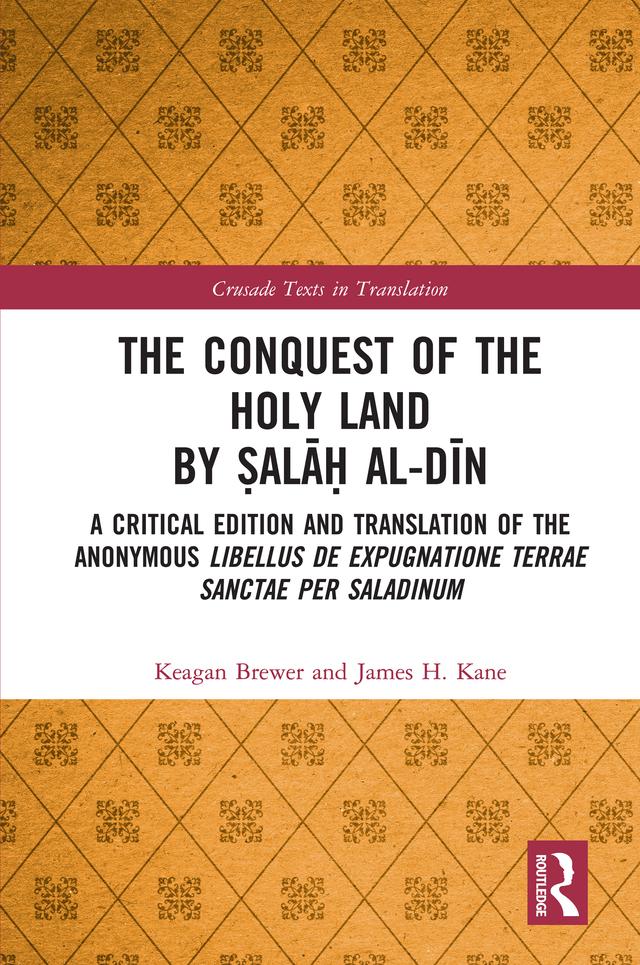 The Conquest of the Holy Land by Ṣalāḥ al-Dīn by James Kane, Keagan Brewer