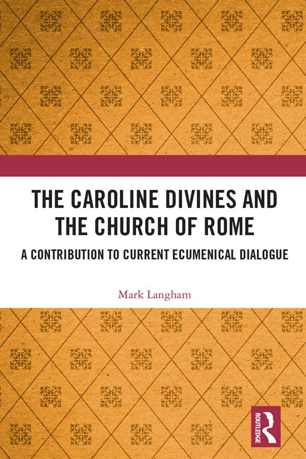 The Caroline Divines and the Church of Rome by Mark Langham