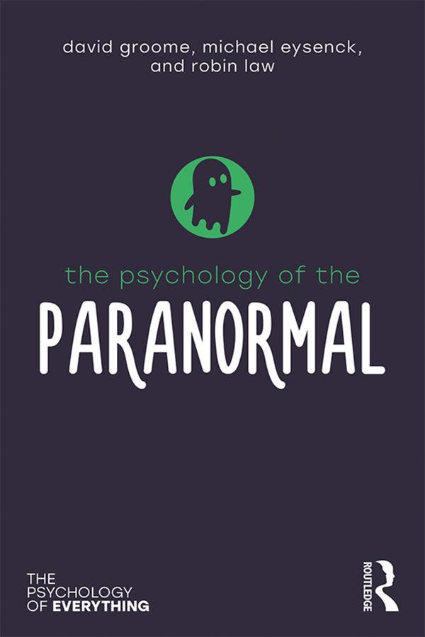 The Psychology of the Paranormal by David Groome, Michael Eysenck, Robin Law