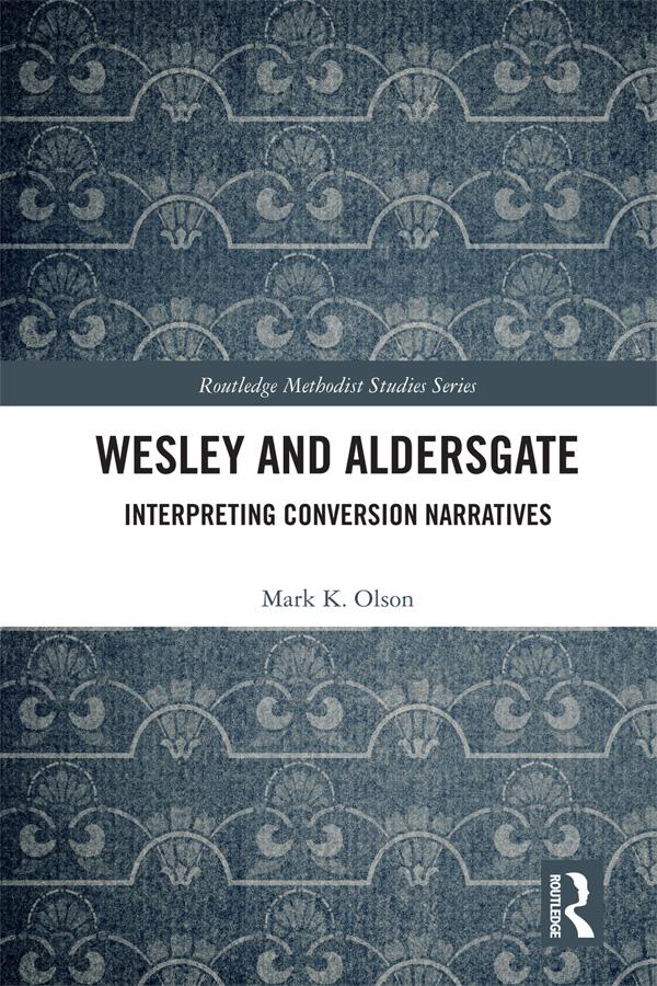 Wesley and Aldersgate by Mark K. Olson
