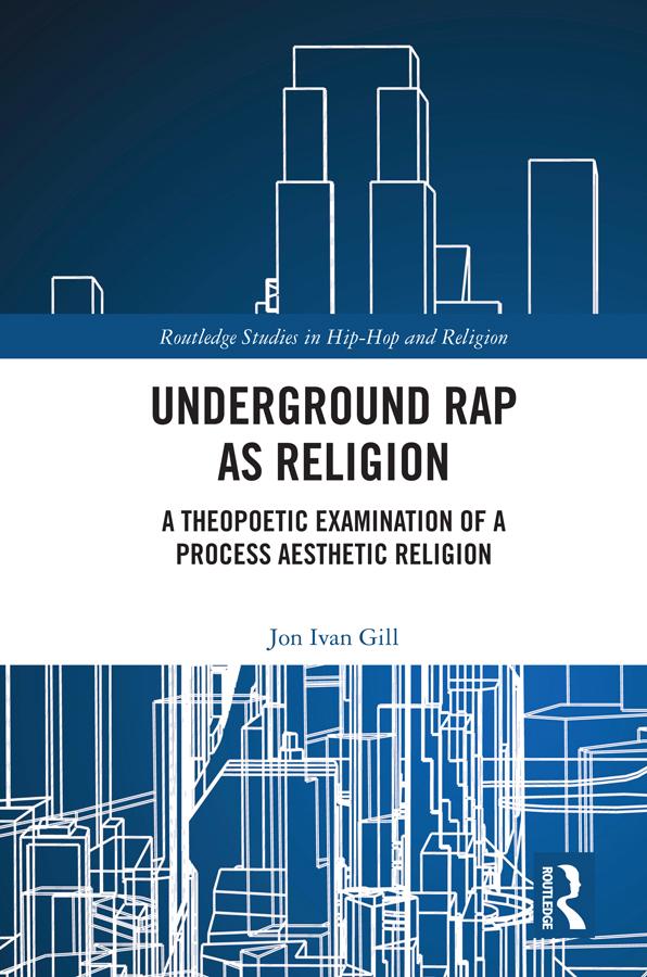 Underground Rap as Religion by Jon Ivan Gill