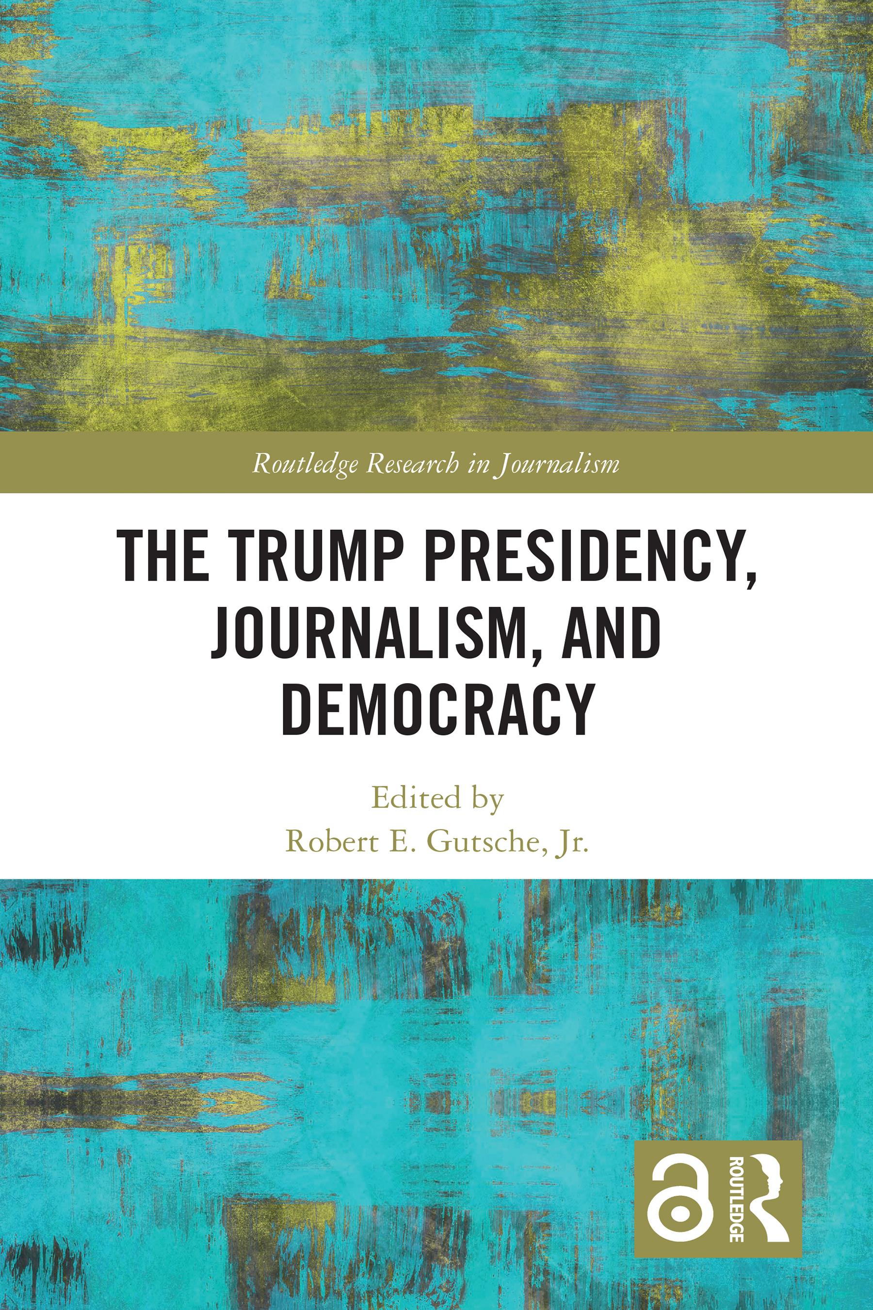 The Trump Presidency, Journalism, and Democracy