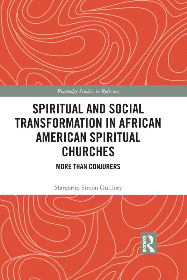 Spiritual and Social Transformation in African American Spiritual Churches by Margarita Simon Guillory
