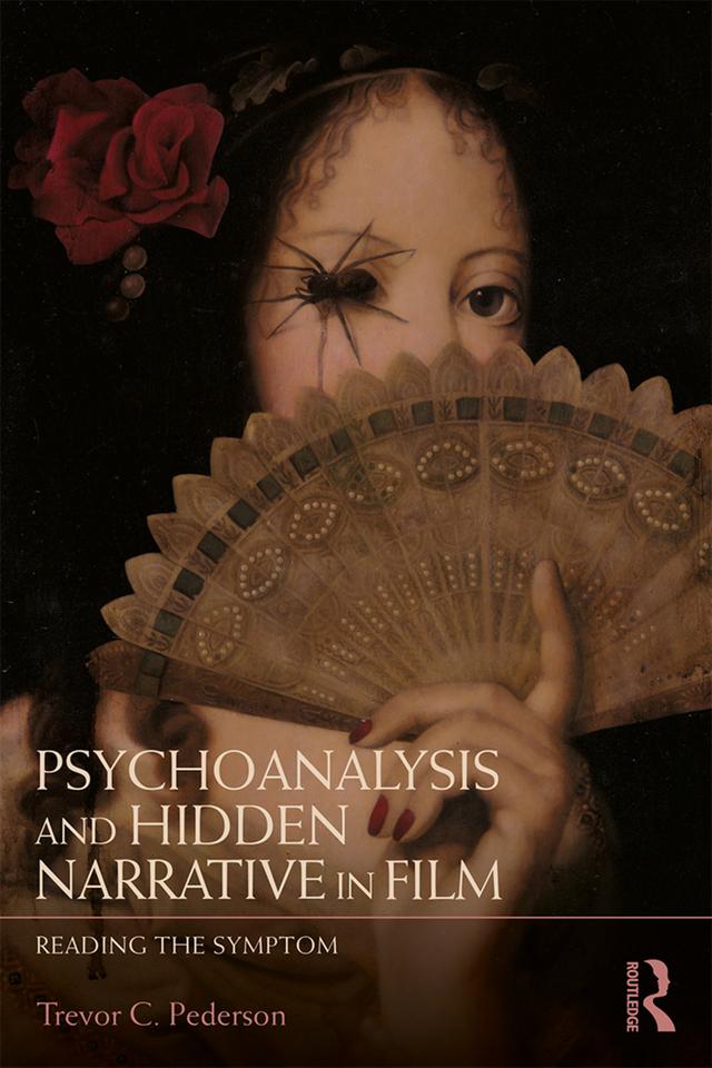Psychoanalysis and Hidden Narrative in Film by Trevor C. Pederson