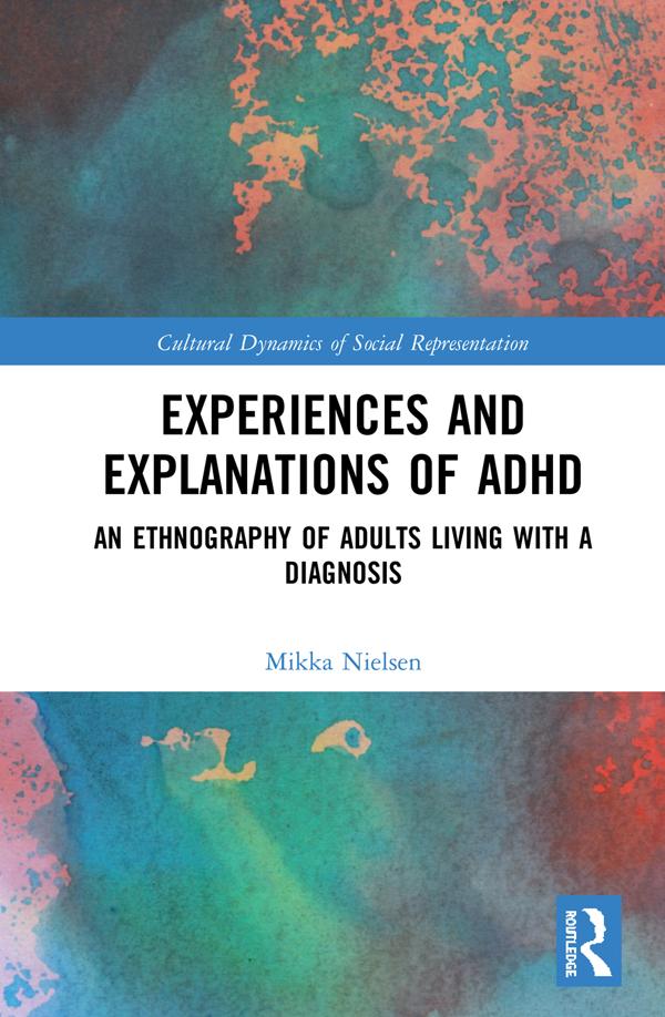 Experiences and Explanations of ADHD by Mikka Nielsen