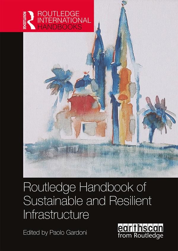 Routledge Handbook of Sustainable and Resilient Infrastructure by Paolo Gardoni