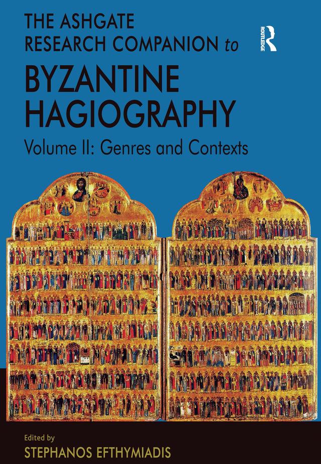 The Ashgate Research Companion to Byzantine Hagiography by Stephanos Efthymiadis