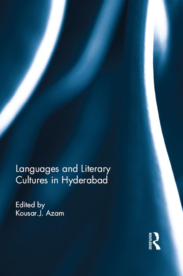 Languages and Literary Cultures in Hyderabad by Kousar J Azam