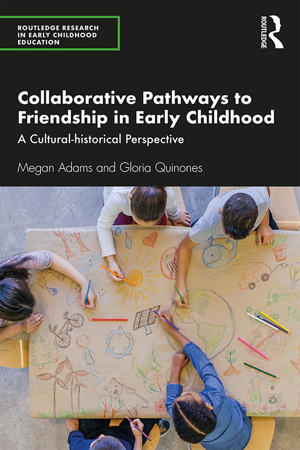Collaborative Pathways to Friendship in Early Childhood by Gloria Quinones, Megan Adams