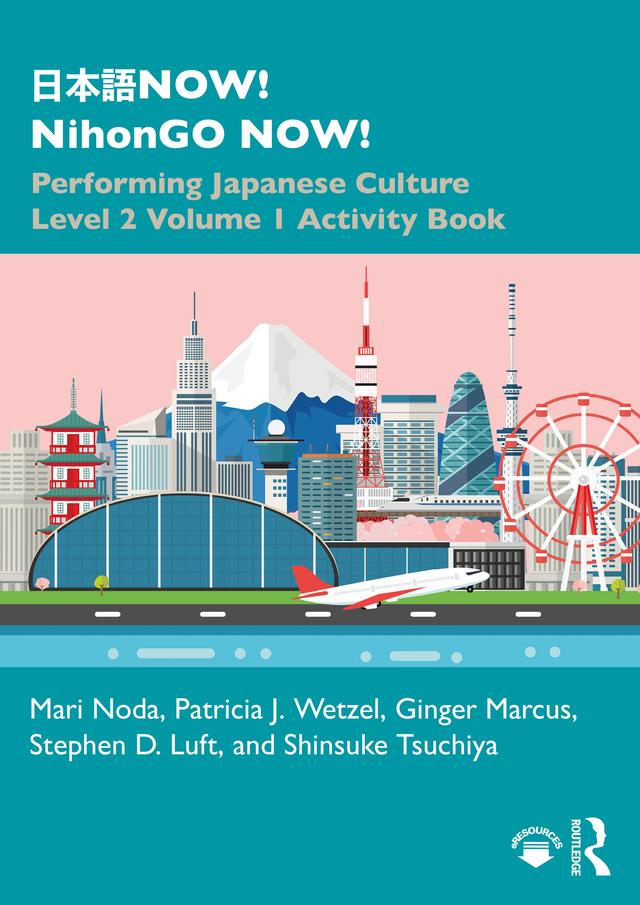 日本語NOW! NihonGO NOW! by Ginger Marcus, Mari Noda, Patricia J. Wetzel, Shinsuke Tsuchiya, Stephen D. Luft