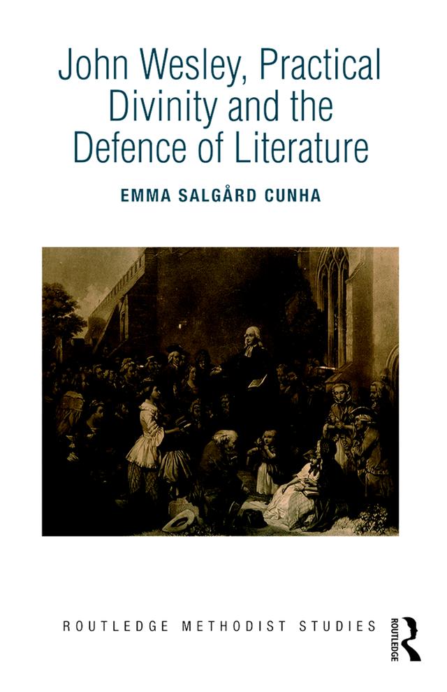 John Wesley, Practical Divinity and the Defence of Literature by Emma Salgård Cunha