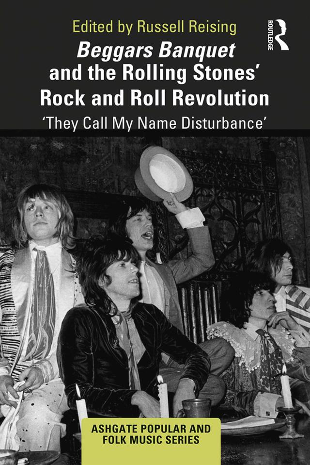 Beggars Banquet and the Rolling Stones' Rock and Roll Revolution by Russell Reising