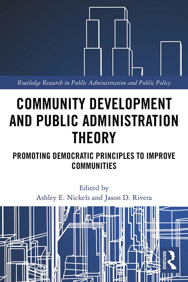 Community Development and Public Administration Theory by Ashley E. Nickels, Jason D. Rivera