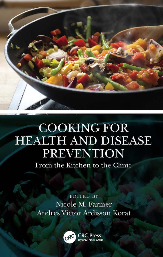 Cooking for Health and Disease Prevention by Andres V. Ardisson Korat, Nicole M. Farmer