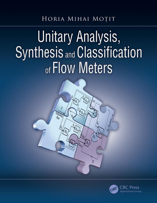 Unitary Analysis, Synthesis, and Classification of Flow Meters by Horia Mihai Moțit