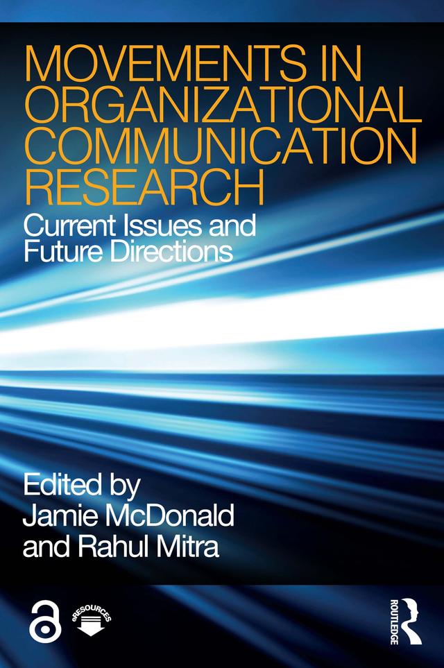 Movements in Organizational Communication Research by Jamie McDonald, Rahul Mitra