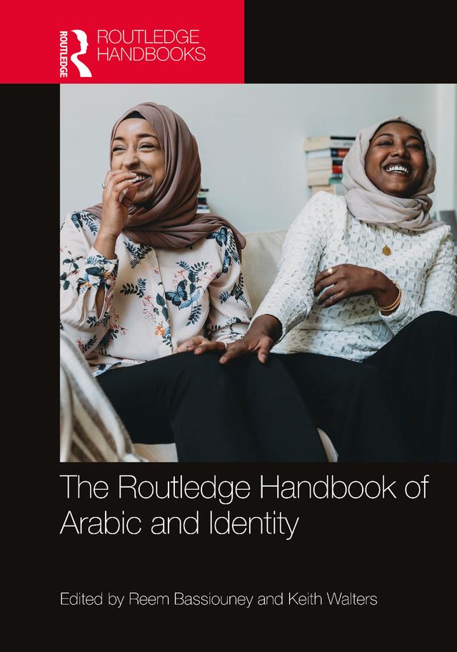 The Routledge Handbook of Arabic and Identity by Keith Walters, Reem Bassiouney