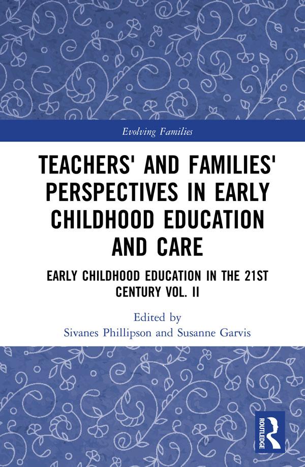 Teachers' and Families' Perspectives in Early Childhood Education and Care by Sivanes Phillipson, Susanne Garvis
