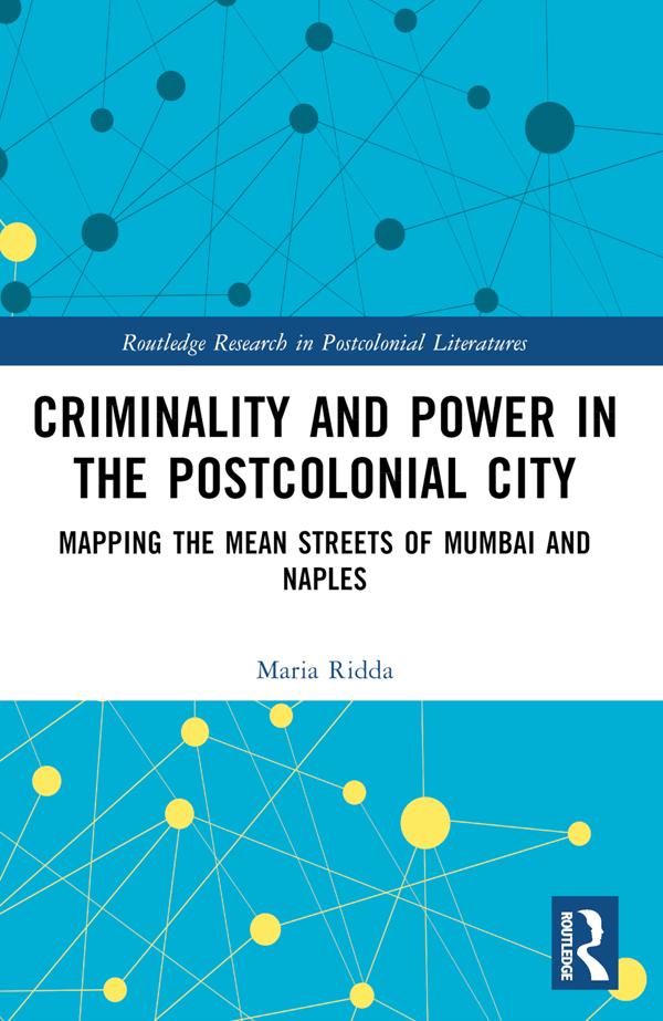 Criminality and Power in the Postcolonial City by Maria Ridda