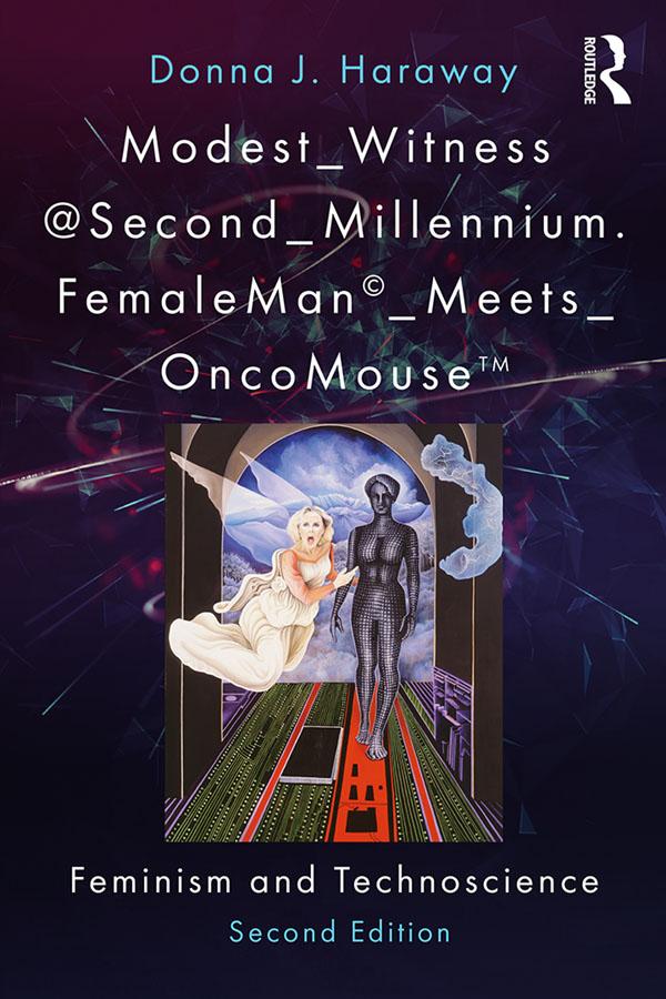 Modest_Witness@Second_Millennium. FemaleMan_Meets_OncoMouse by Donna J. Haraway, Thyrza Goodeve