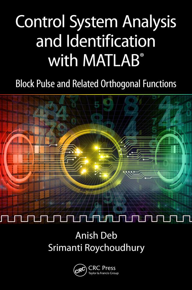 Control System Analysis and Identification with MATLAB® by Anish Deb, Srimanti Roychoudhury