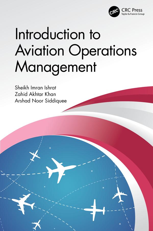 Introduction to Aviation Operations Management by Arshad Noor Siddiquee, Sheikh Imran Ishrat, Zahid Akhtar Khan
