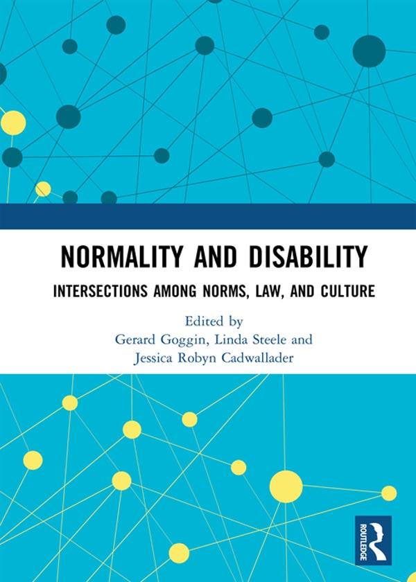 Normality and Disability by Gerard Goggin, Jessica Robyn Cadwallader, Linda Steele