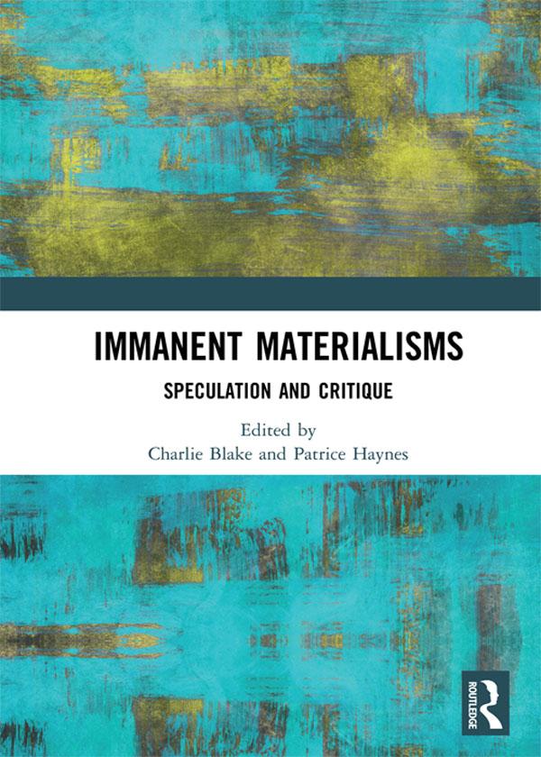 Immanent Materialisms by Charlie Blake, Patrice Haynes
