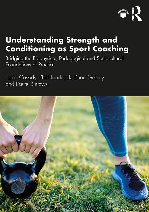 Understanding Strength and Conditioning as Sport Coaching by Brian Gearity, Lisette Burrows, Phil Handcock, Tania Cassidy