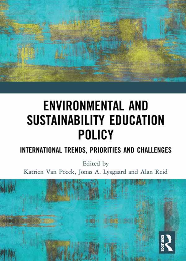 Environmental and Sustainability Education Policy by Alan Reid, Jonas A. Lysgaard, Katrien Van Poeck