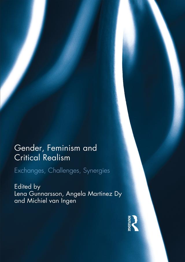 Gender, Feminism and Critical Realism by Angela Martinez Dy, Lena Gunnarsson, Michiel van Ingen