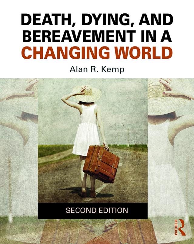 Death, Dying, and Bereavement in a Changing World by Alan Kemp
