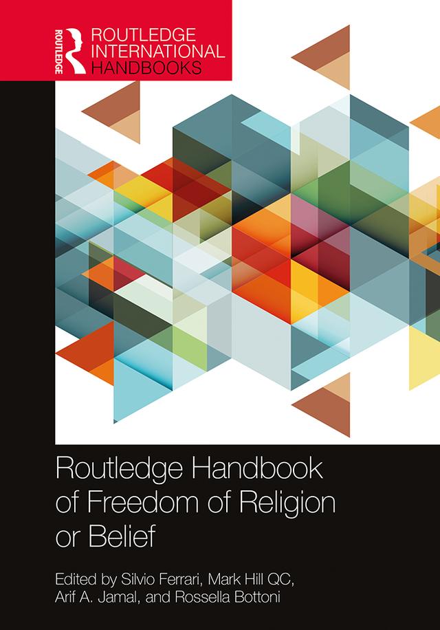 Routledge Handbook of Freedom of Religion or Belief by Arif A Jamal, Mark Hill QC, Rossella Bottoni, Silvio Ferrari
