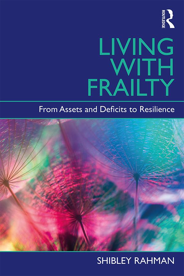 Living with Frailty by Shibley Rahman