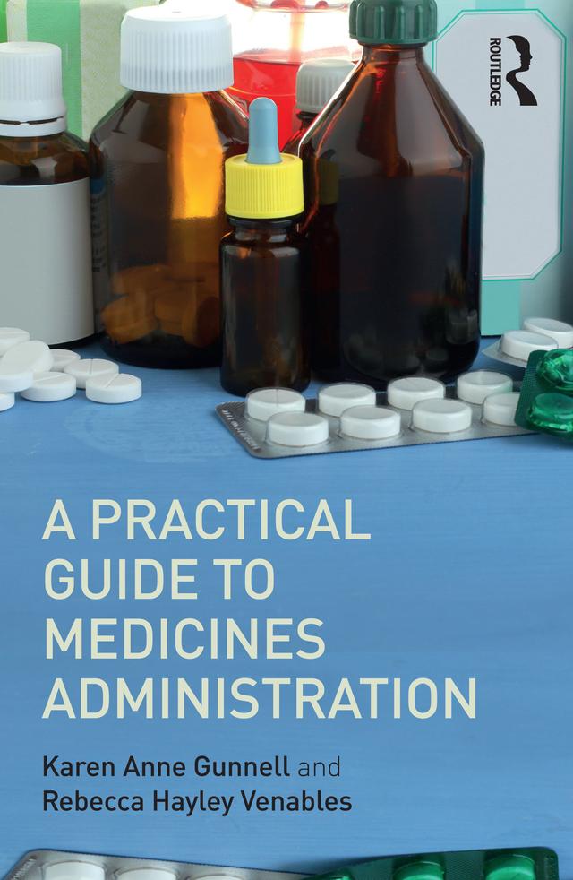 A Practical Guide to Medicine Administration by Karen Anne Gunnell, Rebecca Hayley Venables