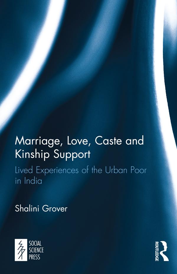 Marriage, Love, Caste and Kinship Support by Shalini Grover