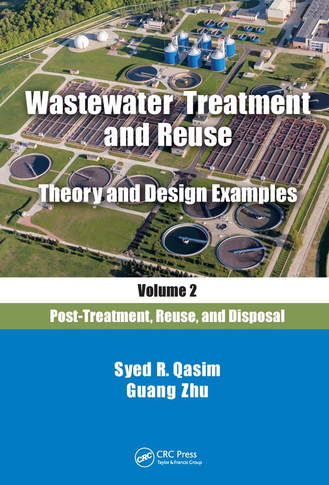 Wastewater Treatment and Reuse Theory and Design Examples, Volume 2: by Guang Zhu, Syed R. Qasim
