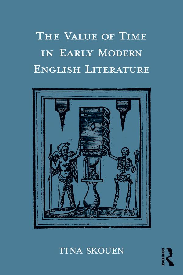 The Value of Time in Early Modern English Literature by Tina Skouen